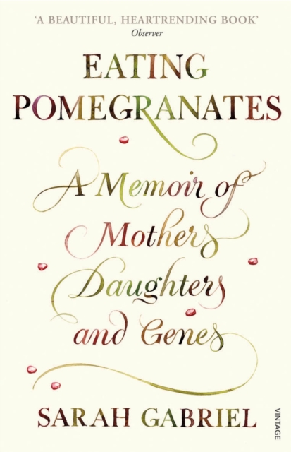 Eating Pomegranates : A Memoir of Mothers, Daughters and Genes, EPUB eBook