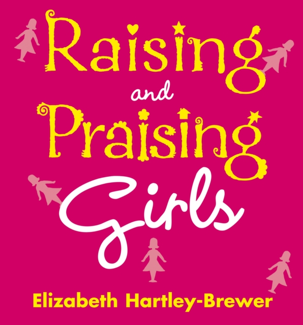 Raising and Praising Girls, EPUB eBook