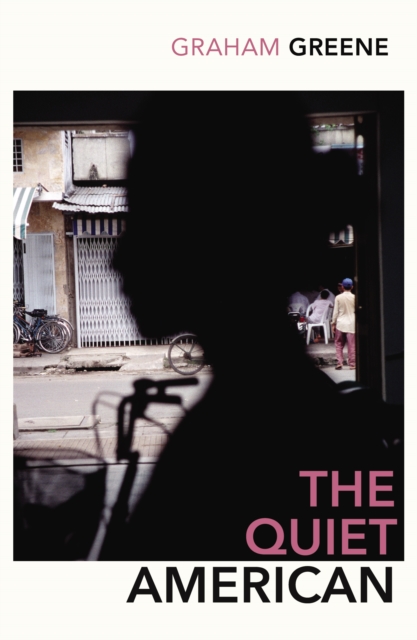 The Quiet American : Discover Graham Green s prescient political masterpiece, EPUB eBook