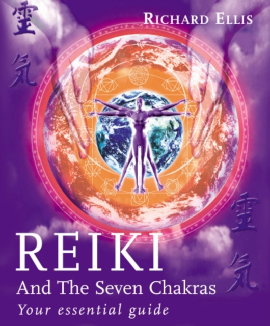 Reiki And The Seven Chakras : Your Essential Guide to the First Level, EPUB eBook