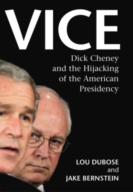 Vice : Dick Cheney and the Hijacking of the American Presidency, EPUB eBook