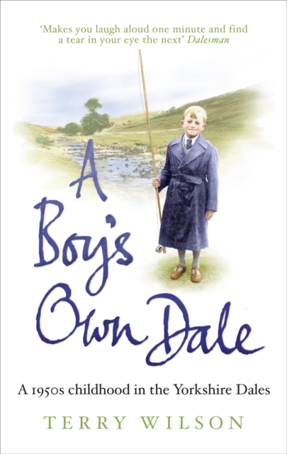 A Boy's Own Dale : A 1950s childhood in the Yorkshire Dales, EPUB eBook