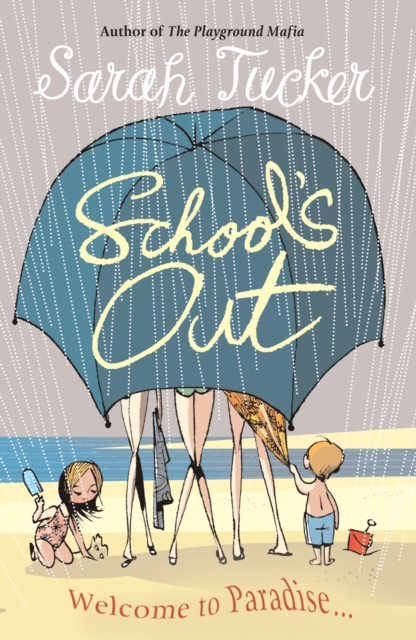 School's Out : You Don t Know Who Your Friends Are Until You Go On Holiday With Them, EPUB eBook