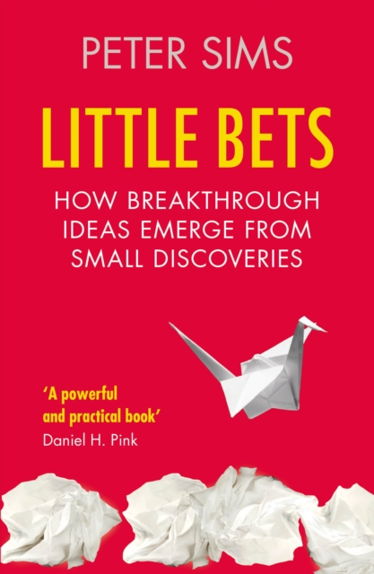 Little Bets : How breakthrough ideas emerge from small discoveries, EPUB eBook