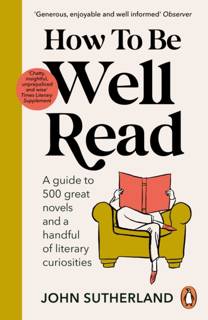 How to be Well Read : A guide to 500 great novels and a handful of literary curiosities, EPUB eBook