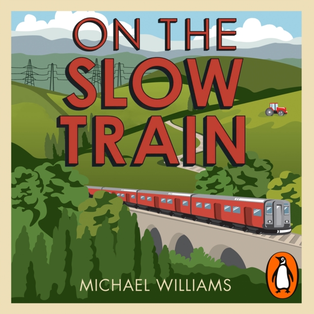 On The Slow Train : Twelve Great British Railway Journeys, eAudiobook MP3 eaudioBook
