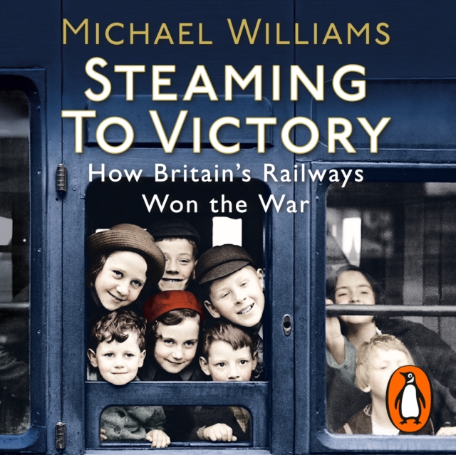 Steaming to Victory : How Britain's Railways Won the War, eAudiobook MP3 eaudioBook