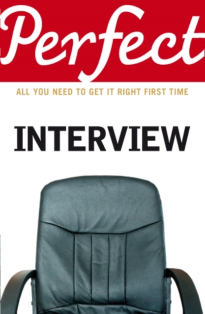 The Perfect Interview : All you need to get it right the first time, EPUB eBook