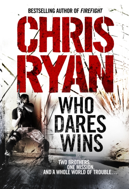 Who Dares Wins : a full-blooded,  explosive military thriller from the multi-bestselling Chris Ryan, EPUB eBook