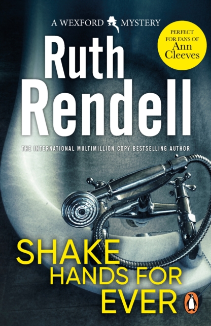 Shake Hands For Ever : an unforgettable and unputdownable Wexford mystery from the award-winning Queen of Crime, Ruth Rendell, EPUB eBook