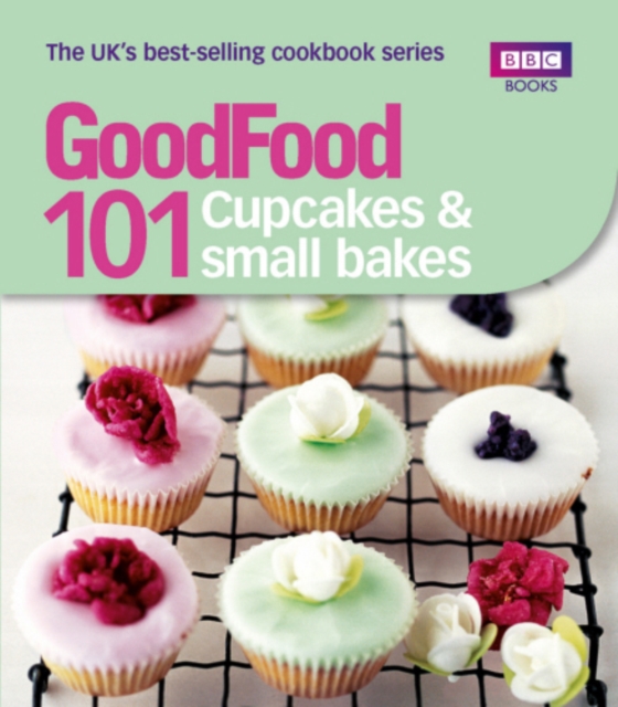 Good Food: Cupcakes & Small Bakes : Triple-tested recipes, EPUB eBook