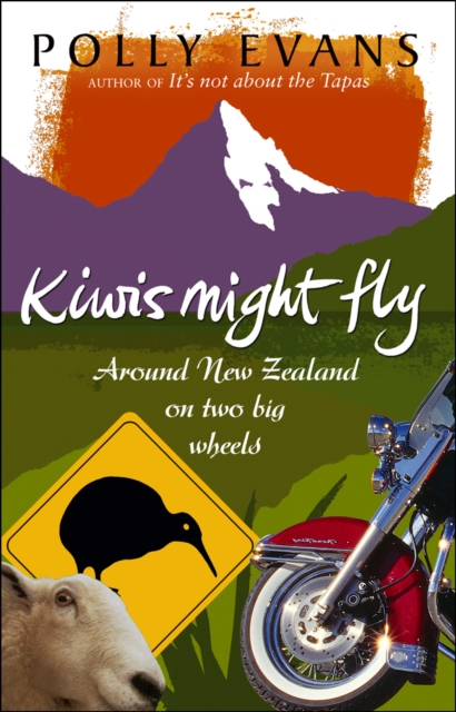 Kiwis Might Fly : Around New Zealand On Two Big Wheels, EPUB eBook