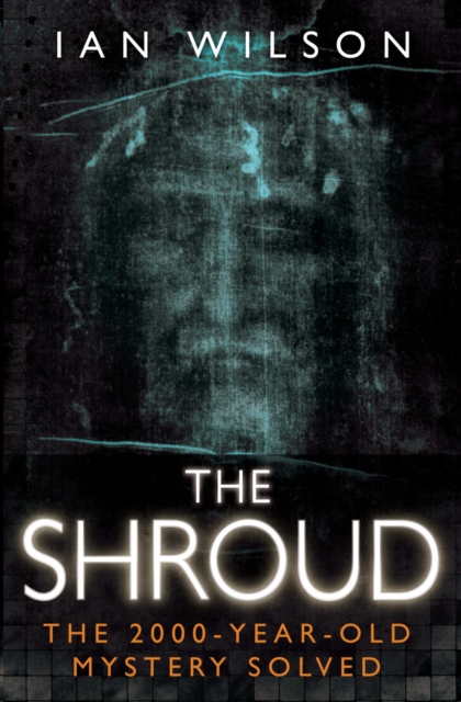 The Shroud : Fresh Light on the 2000 Year Old Mystery, EPUB eBook