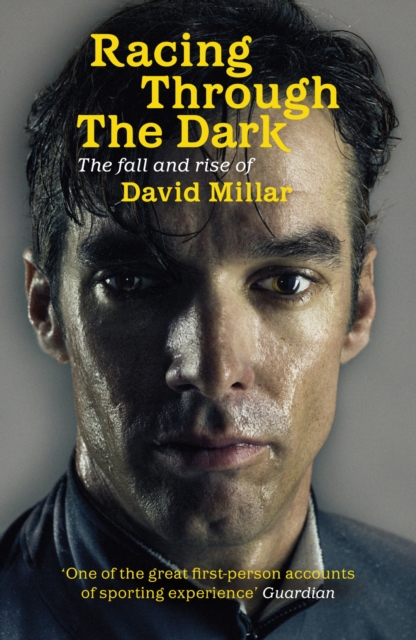 Racing Through the Dark : The Fall and Rise of David Millar, EPUB eBook