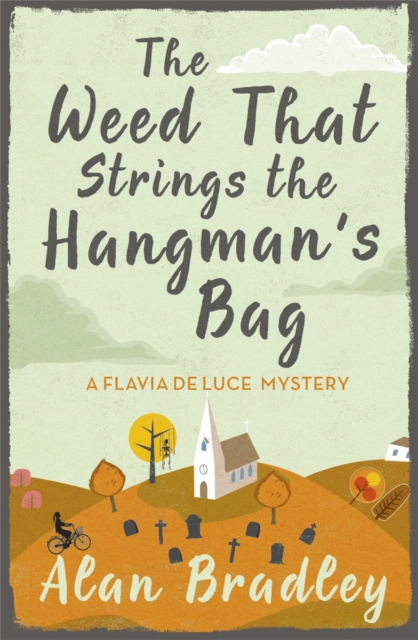 The Weed That Strings the Hangman's Bag : The gripping second novel in the cosy Flavia De Luce series, Paperback / softback Book