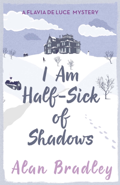 I Am Half-Sick of Shadows : The gripping fourth novel in the cosy Flavia De Luce series, Paperback / softback Book