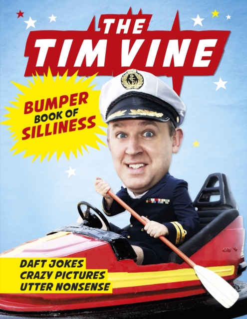 The Tim Vine Bumper Book of Silliness : Daft Jokes, Crazy Pictures, Utter Nonsense, EPUB eBook