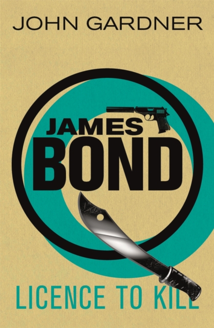 Licence to Kill : A James Bond thriller, Paperback / softback Book