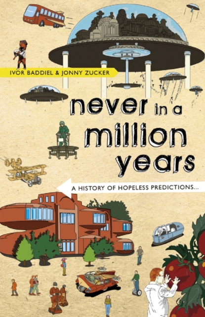 Never In A Million Years : A History of Hopeless Predictions, EPUB eBook