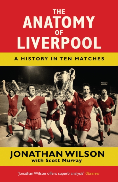 The Anatomy of Liverpool : A History in Ten Matches, EPUB eBook
