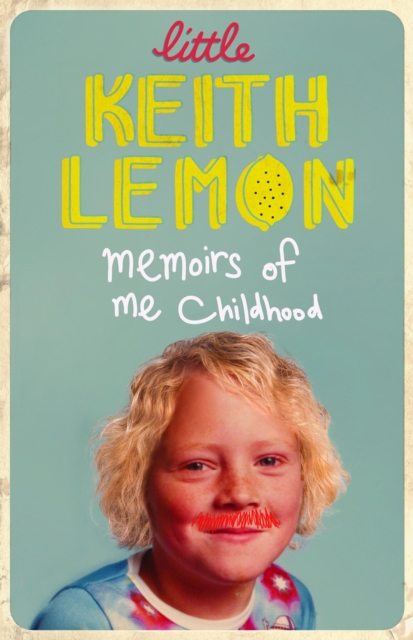 Little Keith Lemon : Memoirs of me Childhood, EPUB eBook