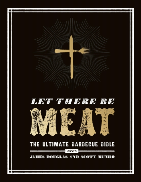 Let There Be Meat : The Ultimate Barbecue Bible, EPUB eBook