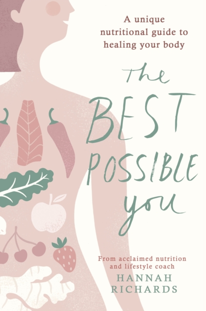 The Best Possible You : A unique nutritional guide to healing your body, EPUB eBook