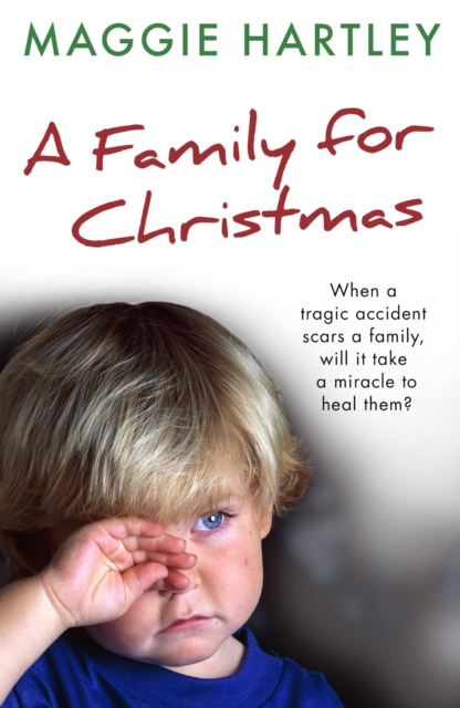 A Family For Christmas : When a tragic accident scars a family, will it take a miracle to heal them?, EPUB eBook