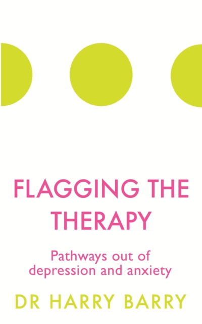 Flagging the Therapy : Pathways out of depression and anxiety, EPUB eBook