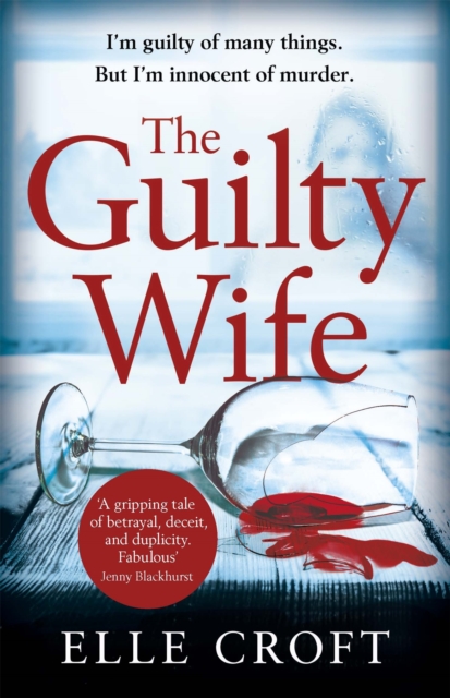 The Guilty Wife : A thrilling psychological suspense with twists and turns that grip you to the very last page, Paperback / softback Book
