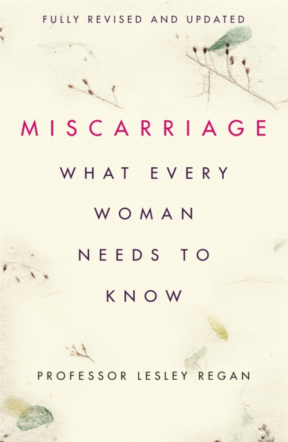 Miscarriage: What every Woman needs to know, Paperback / softback Book