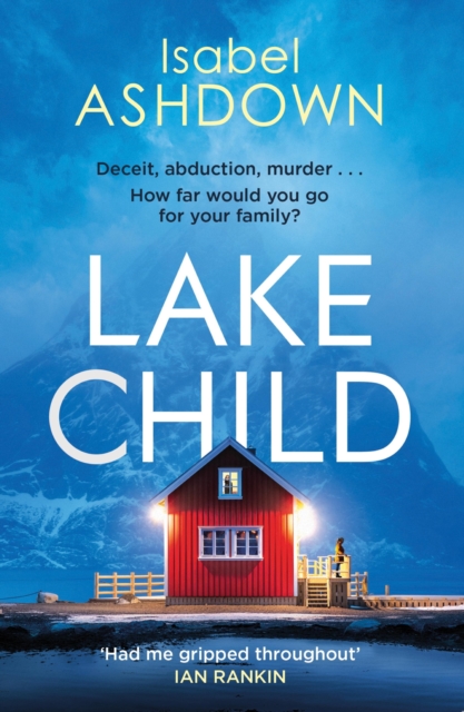 Lake Child : A heartbreaking thriller about the lies we'll tell loved ones when the truth is too dark . . ., EPUB eBook