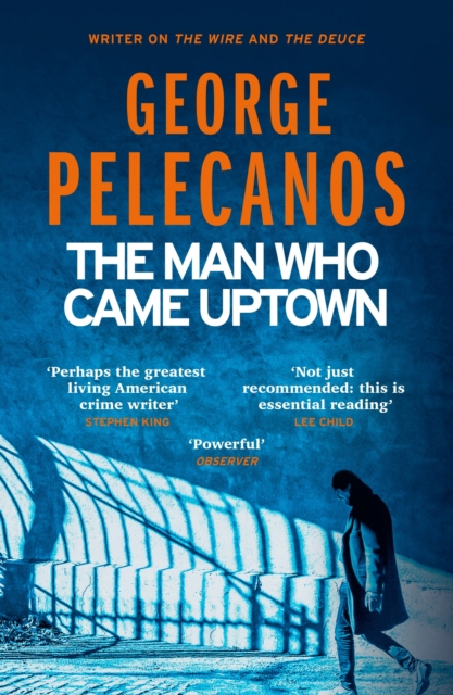 The Man Who Came Uptown : From Co-Creator of Hit HBO Show  We Own This City, EPUB eBook