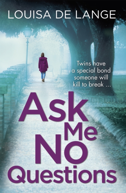 Ask Me No Questions : Twins have a special bond someone will kill to break…, Paperback / softback Book