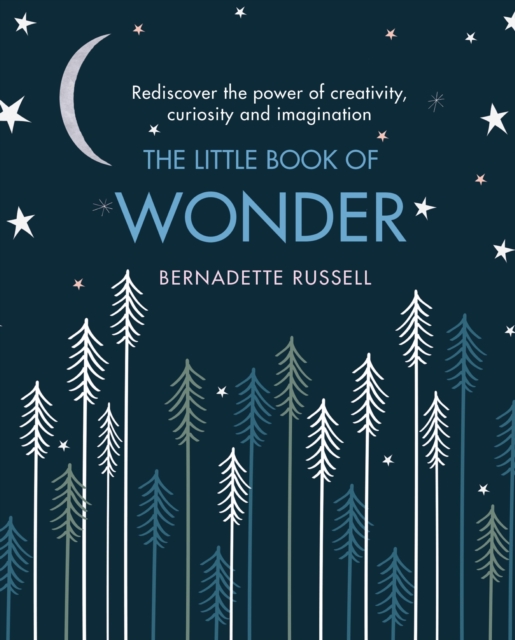 The Little Book of Wonder : Rediscover the power of creativity, curiosity and imagination, EPUB eBook