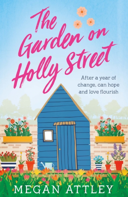 The Garden on Holly Street : The uplifting and heartwarming romantic comedy full of hope, sunshine and community, EPUB eBook