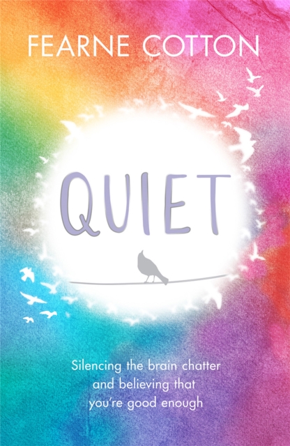Quiet : Silencing the brain chatter and believing that you're good enough, Paperback / softback Book