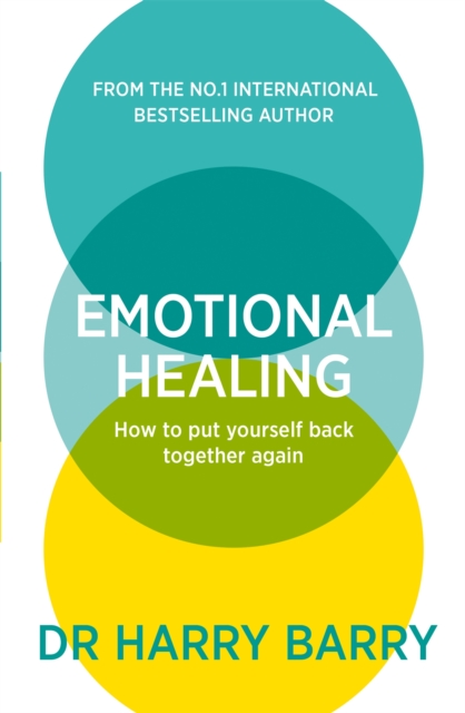 Emotional Healing : How To Put Yourself Back Together Again, Paperback / softback Book