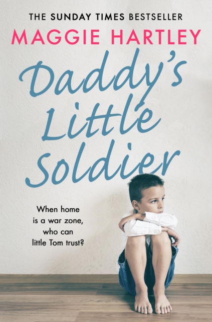 Daddy's Little Soldier : When home is a war zone, who can little Tom trust?, EPUB eBook