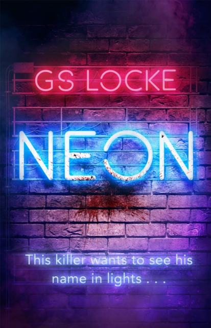 Neon : A must-read thrilling cat-and-mouse serial killer thriller that readers love!, Paperback / softback Book