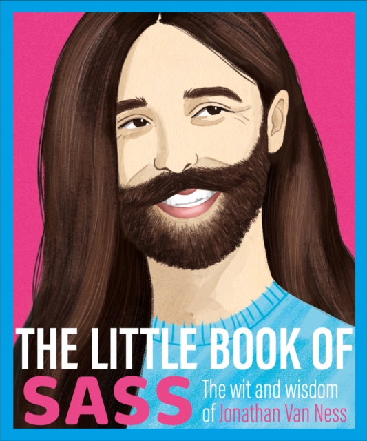 The Little Book of Sass : The Wit and Wisdom of Jonathan Van Ness, Hardback Book