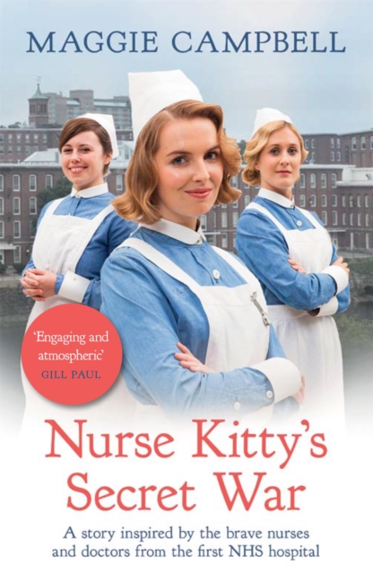 Nurse Kitty's Secret War : A novel inspired by the brave nurses and doctors from the first NHS hospital, Paperback / softback Book