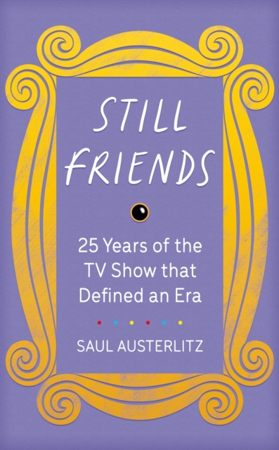 Still Friends : The TV Show That Defined an Era, EPUB eBook