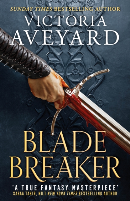 Blade Breaker : The brand new fantasy masterpiece from the Sunday Times bestselling author of RED QUEEN, Hardback Book