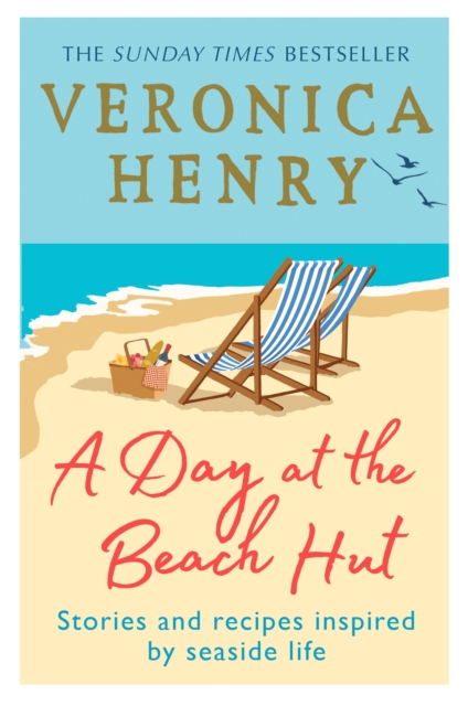 A Day at the Beach Hut : Stories and Recipes Inspired by Seaside Life, Paperback / softback Book