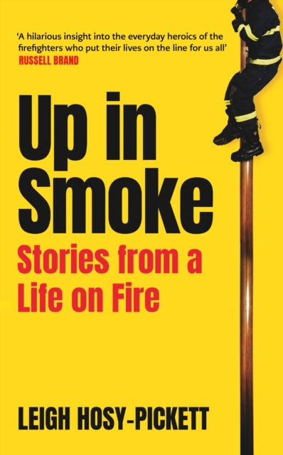 Up In Smoke - Stories From a Life on Fire : 'Fascinating, funny, moving’ Richard Herring, Hardback Book