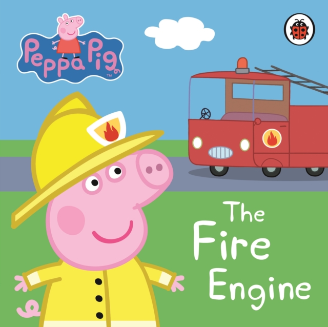 Peppa Pig: The Fire Engine: My First Storybook, Board book Book