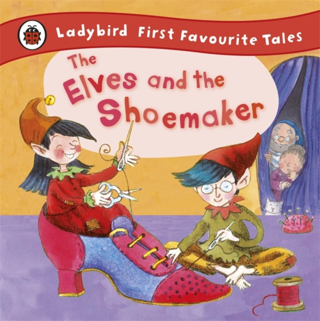 The Elves and the Shoemaker: Ladybird First Favourite Tales, Hardback Book