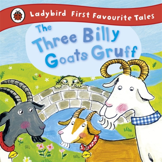 The Three Billy Goats Gruff: Ladybird First Favourite Tales, Hardback Book
