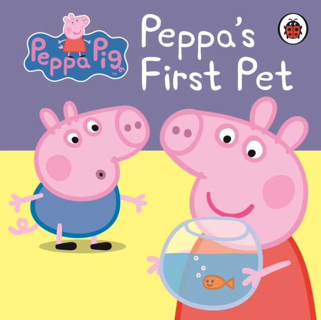 Peppa Pig: Peppa's First Pet: My First Storybook, Board book Book
